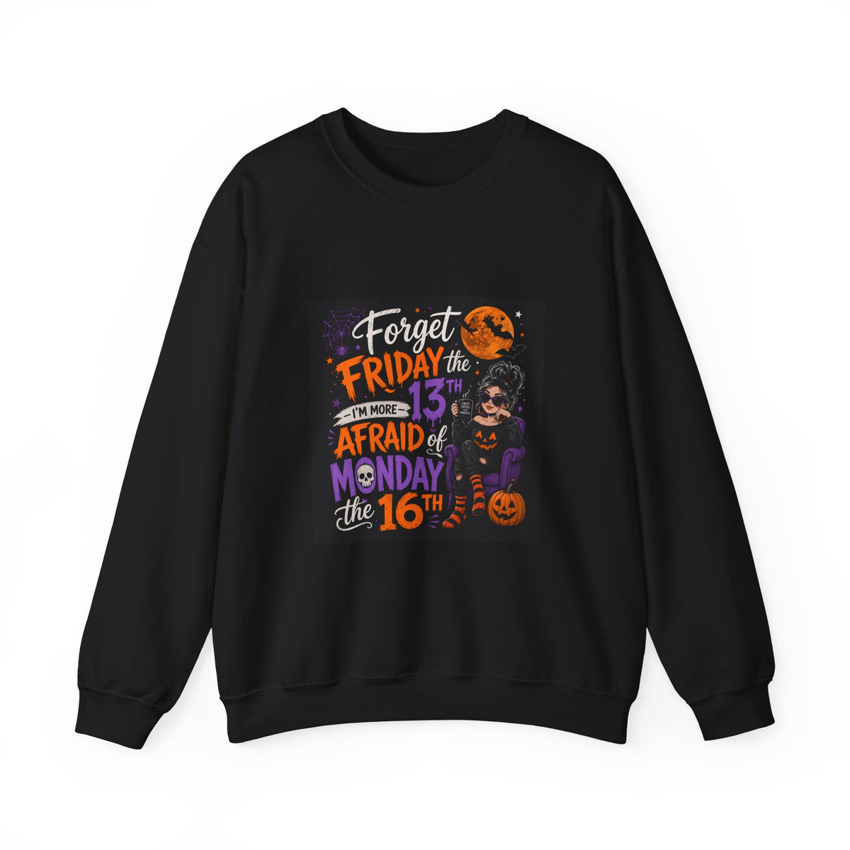 Halloween Crewneck Sweatshirt — "Forget Friday the 13th, I’m More Afraid of Monday the 16th"